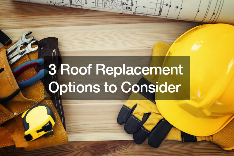 3 Roof Replacement Options to Consider