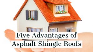 Five Advantages of Asphalt Shingle Roofs