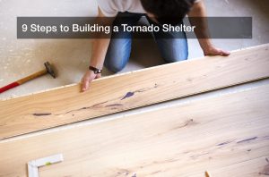 9 Steps to Building a Tornado Shelter
