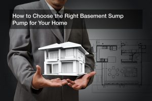 How to Choose the Right Basement Sump Pump for Your Home
