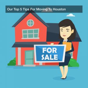 Our Top 5 Tips For Moving To Houston