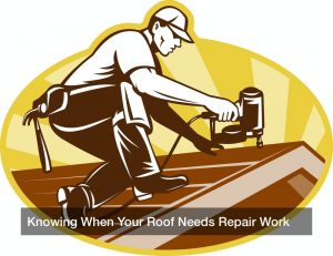 Knowing When Your Roof Needs Repair Work