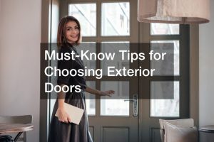 Must-Know Tips for Choosing Exterior Doors