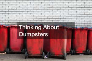 Planning On Some Home Cleaning? Consider Renting A Dumpster To Take Care Of All Your Trash!
