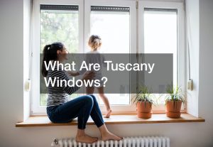 What Are Tuscany Windows?