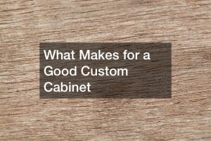 What Makes for a Good Custom Cabinet