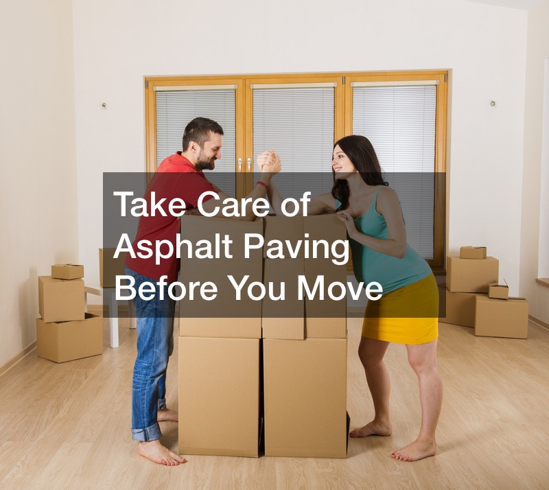 Take Care of Asphalt Paving Before You Move