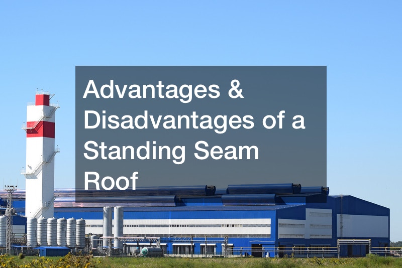 Advantages and Disadvantages of a Standing Seam Roof