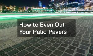 How to Even Out Your Patio Pavers