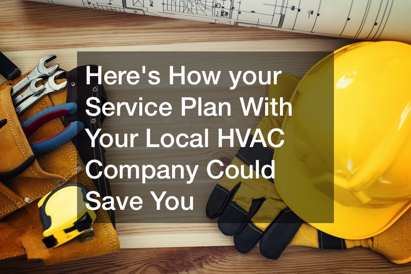 Here’s How your Service Plan With Your Local HVAC Company Could Save You