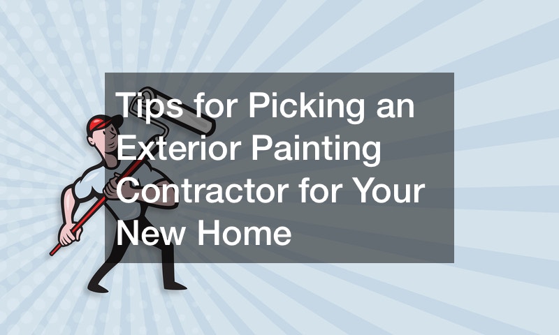 Tips for Picking an Exterior Painting Contractor for Your New Home