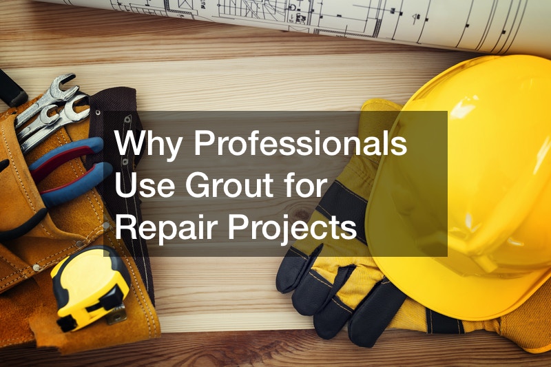 Why Professionals Use Grout for Repair Projects