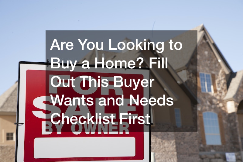 Are You Looking to Buy a Home? Fill Out This Buyer Wants and Needs Checklist First