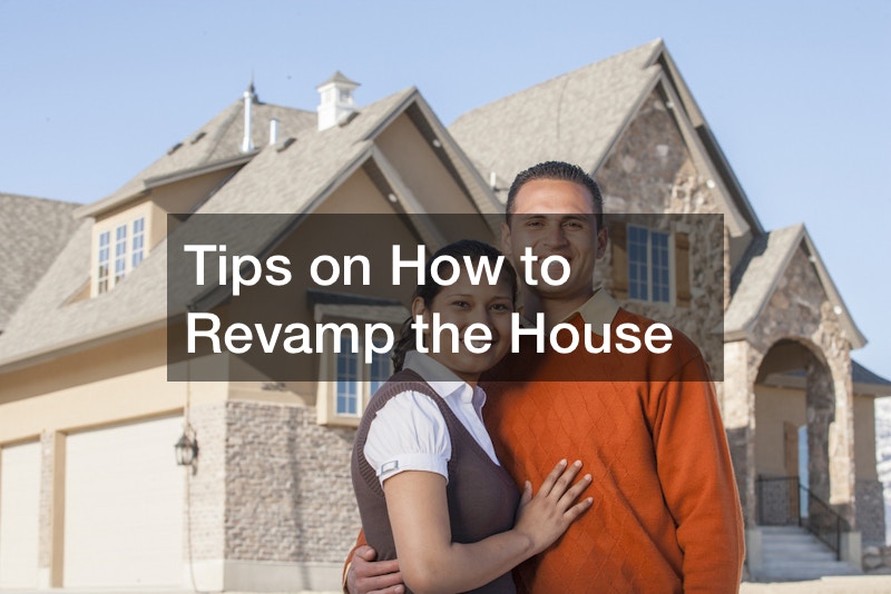 Tips on How to Revamp the House