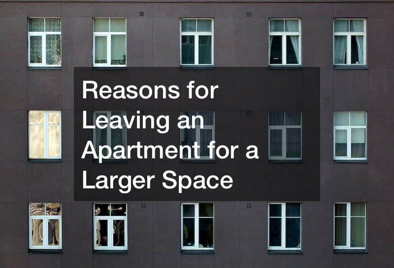 Reasons for Leaving an Apartment for a Larger Space