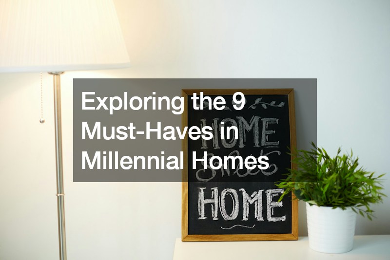 Exploring the 9 Must-Haves in Millennial Homes