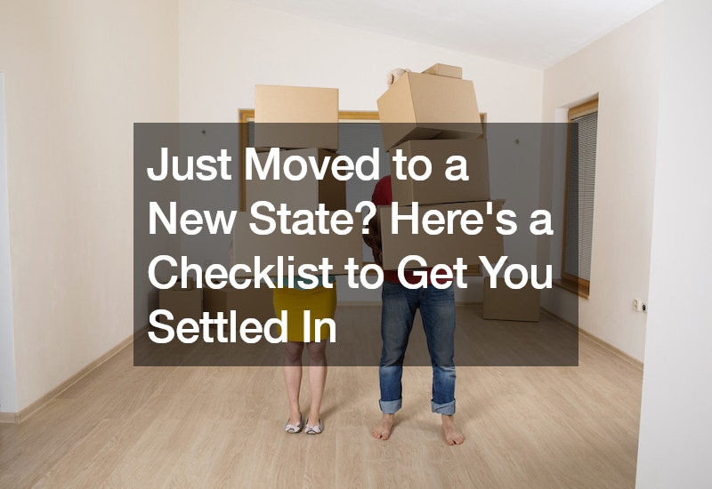 Just Moved to a New State? Heres a Checklist to Get You Settled In