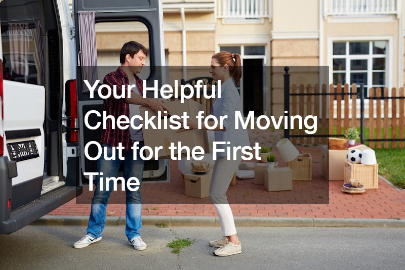 Your Helpful Checklist for Moving Out for the First Time