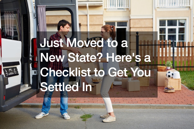Just Moved to a New State? Heres a Checklist to Get You Settled In