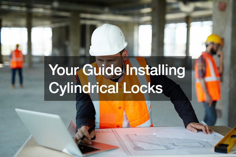 Your Guide Installing Cylindrical Locks