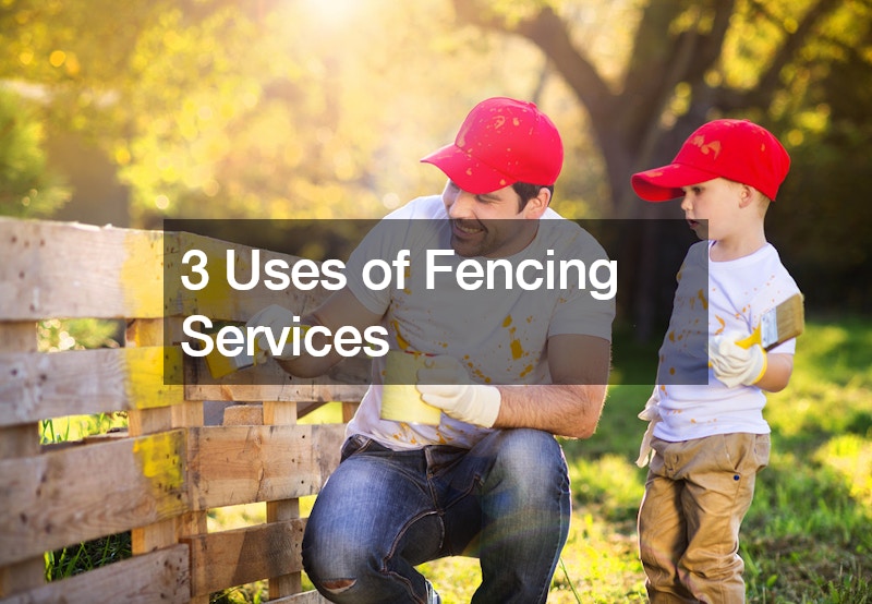 3 Uses of Fencing Services