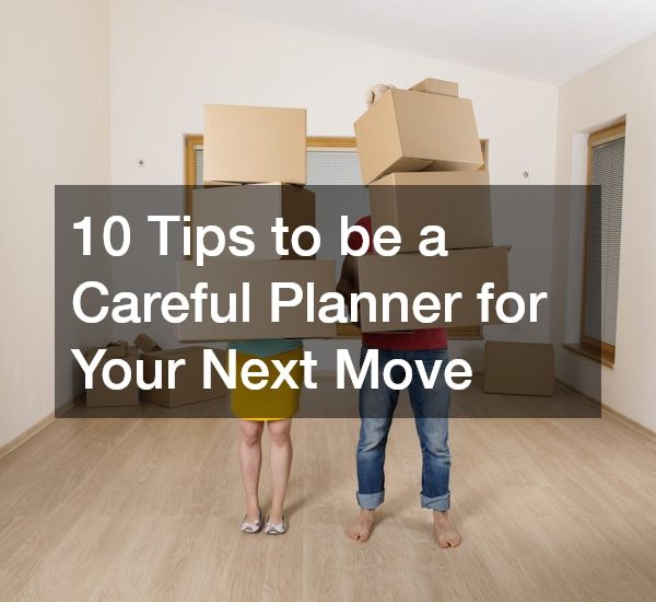 10 Tips to Be a Careful Planner for Your Next Move