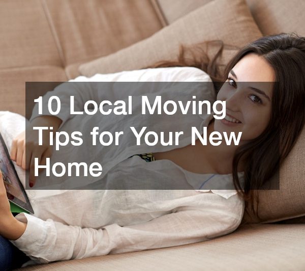 10 Local Moving Tips for Your New Home