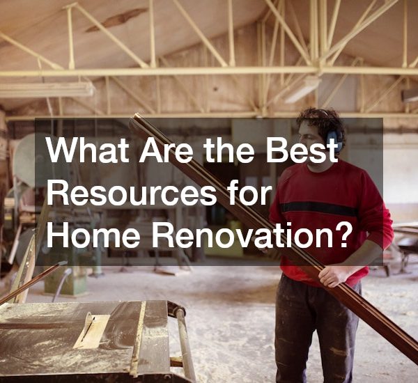 What Are the Best Resources for Home Renovation?