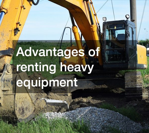 Renting Heavy Equipment Is a Money Saving Decision for Many Construction Companies