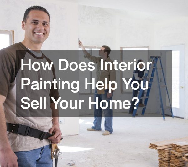 How Does Interior Painting Help You Sell Your Home?