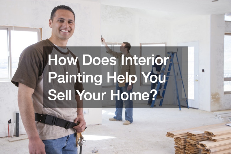 How Does Interior Painting Help You Sell Your Home?