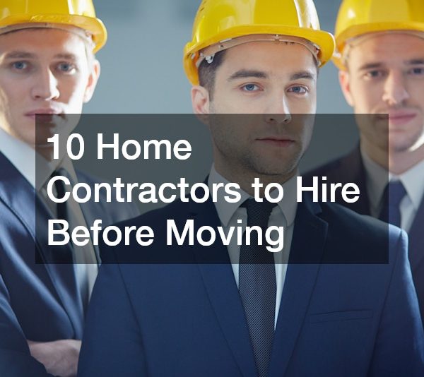 10 Home Contractors to Hire Before Moving