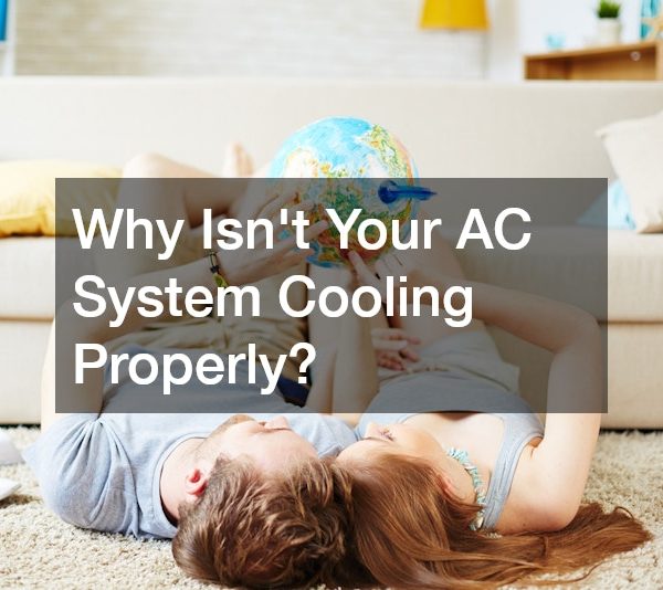 Why Isnt Your AC System Cooling Properly?