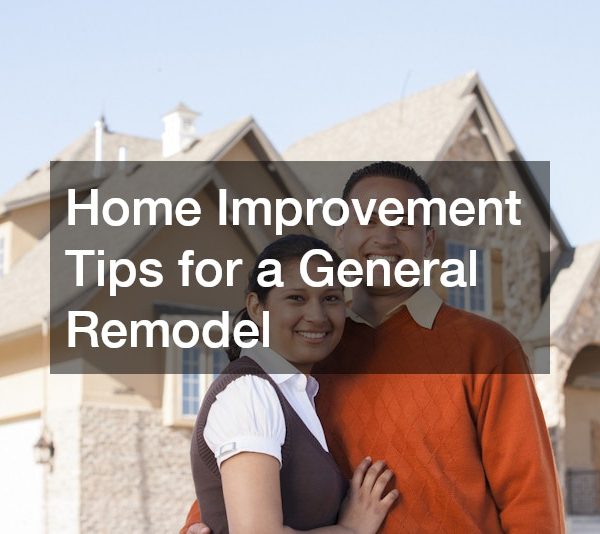 Home Improvement Tips for a General Remodel